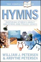 The Complete Book of Hymns : Inspiring Stories about 600 Hymns and Praise Songs book cover